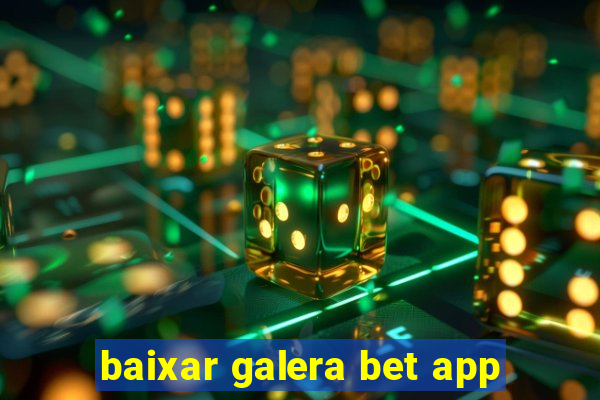 baixar galera bet app